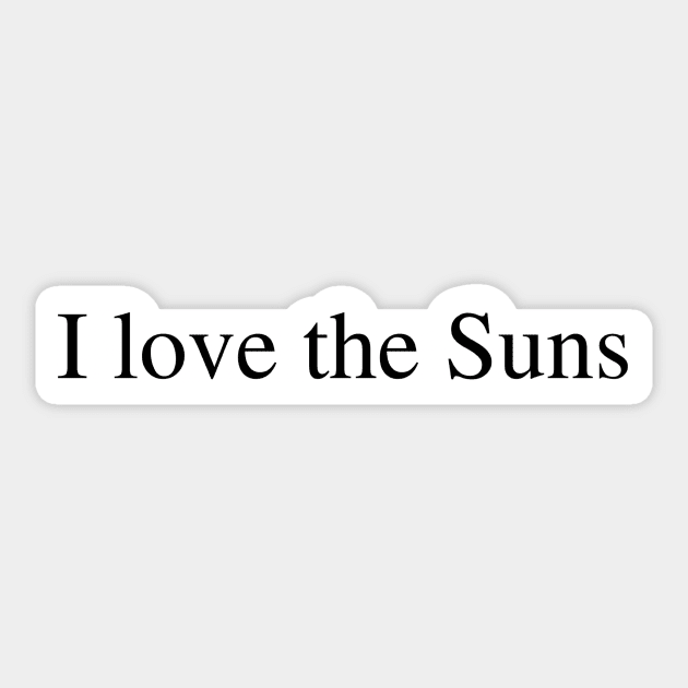 I love the Suns Sticker by delborg